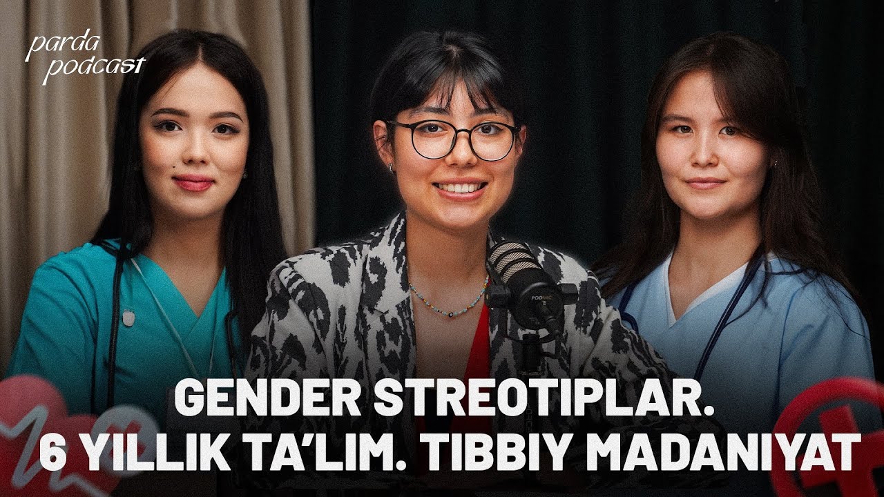 GENDER STREOTIP. 6 YILLIK TA'LIM. TIBBIY MADANIYAT  | PARDA PODCAST