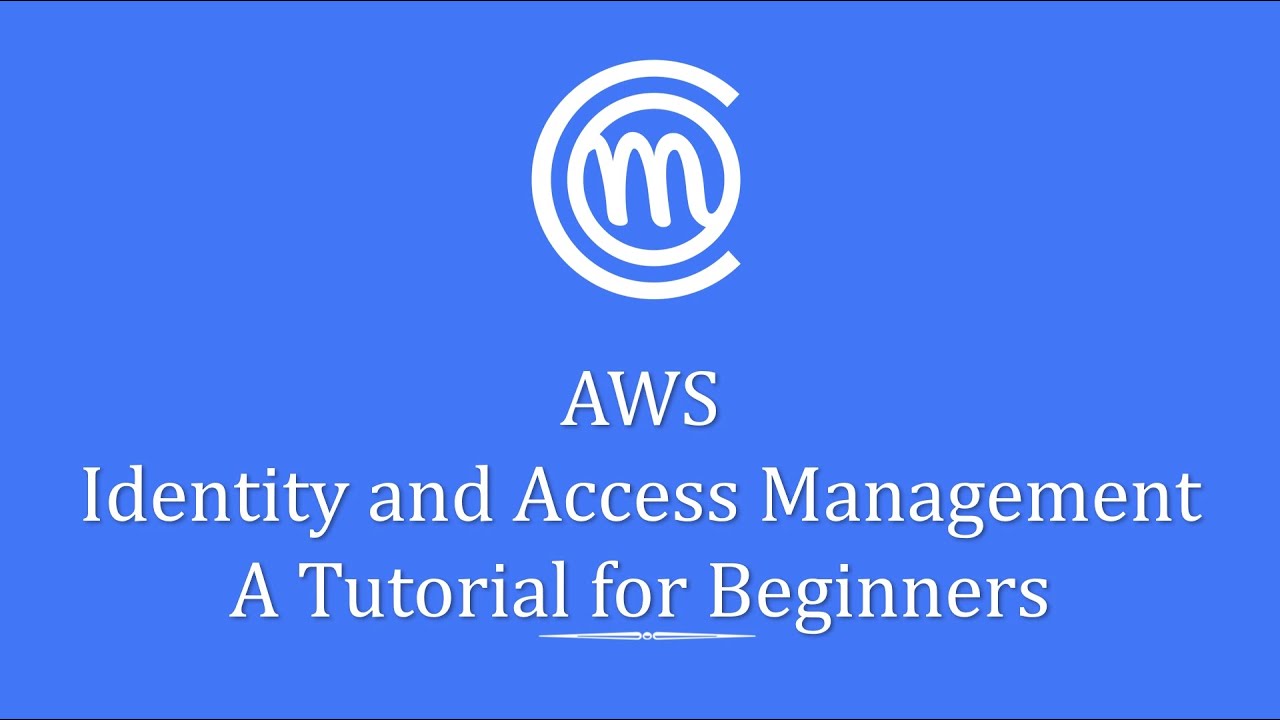 AWS Identity and Access Management A tutorial for Beginners