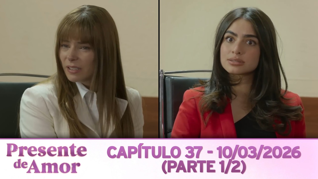 Presente de Amor | Capítulo 37 - 10/03/2026 (PARTE 1/2)