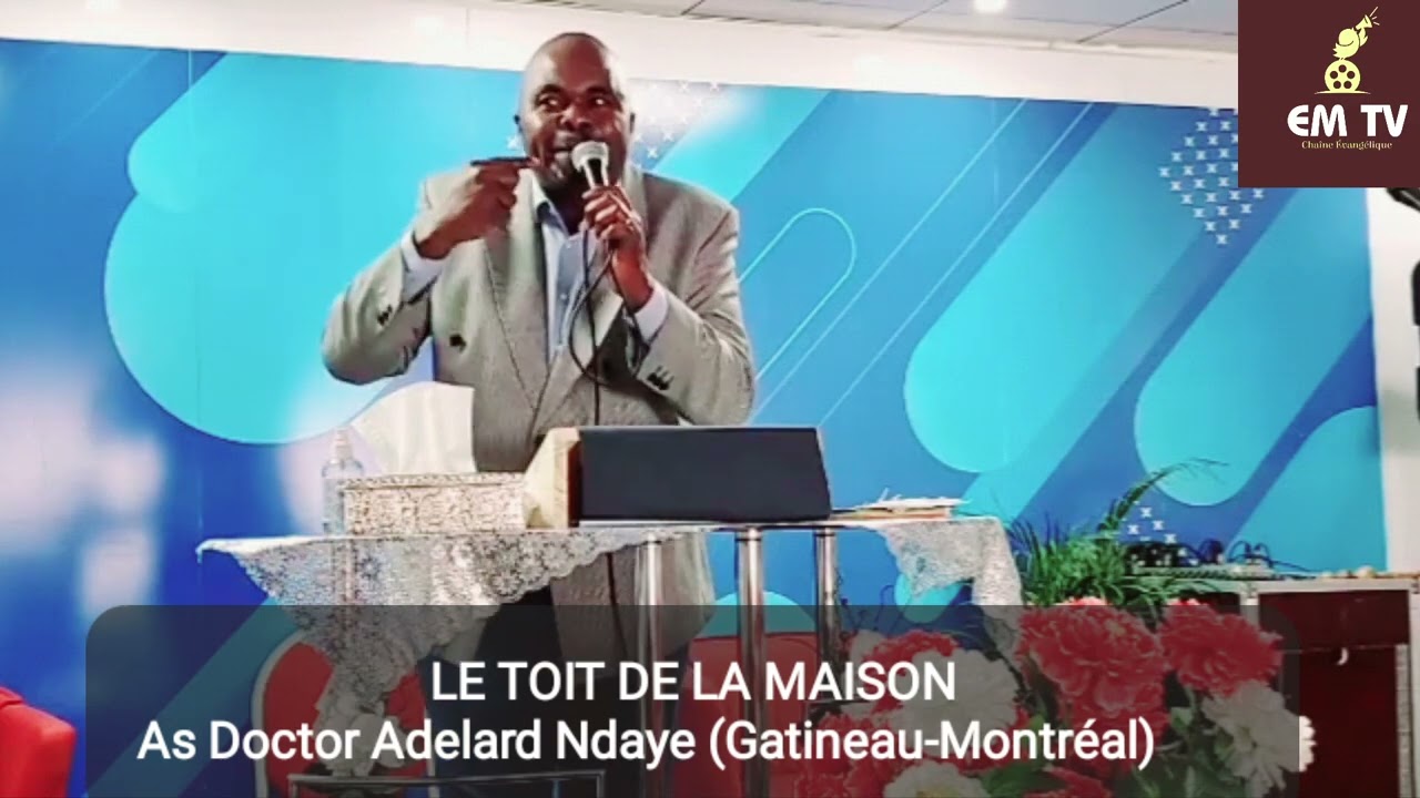 LE TOIT DE LA MAISON 🏠 - Docteur Adelard Ndaye (CANADA) 