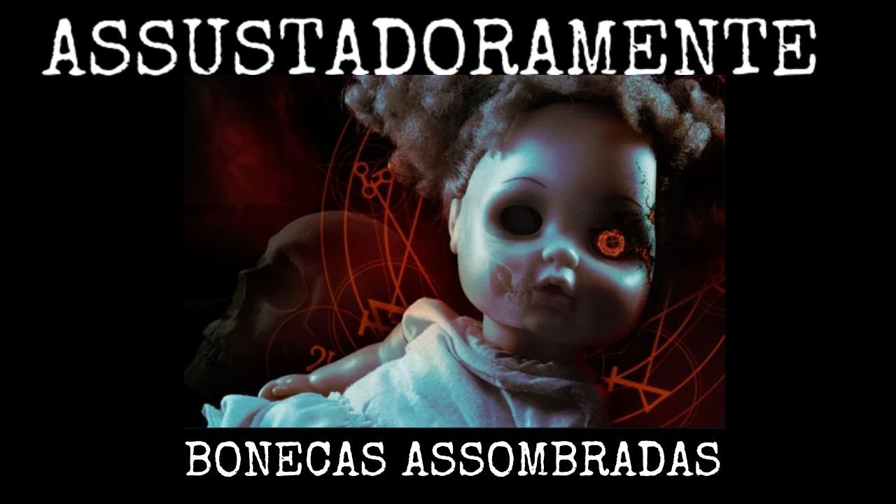 BONECAS ASSOMBRADAS