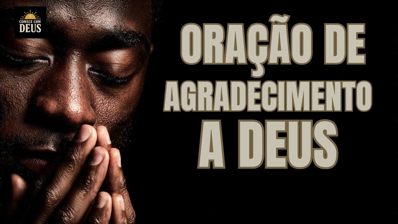 ORAÇÃO De Agradecimento a DEUS - Após Isso As BENÇÃOS Se Multiplicam