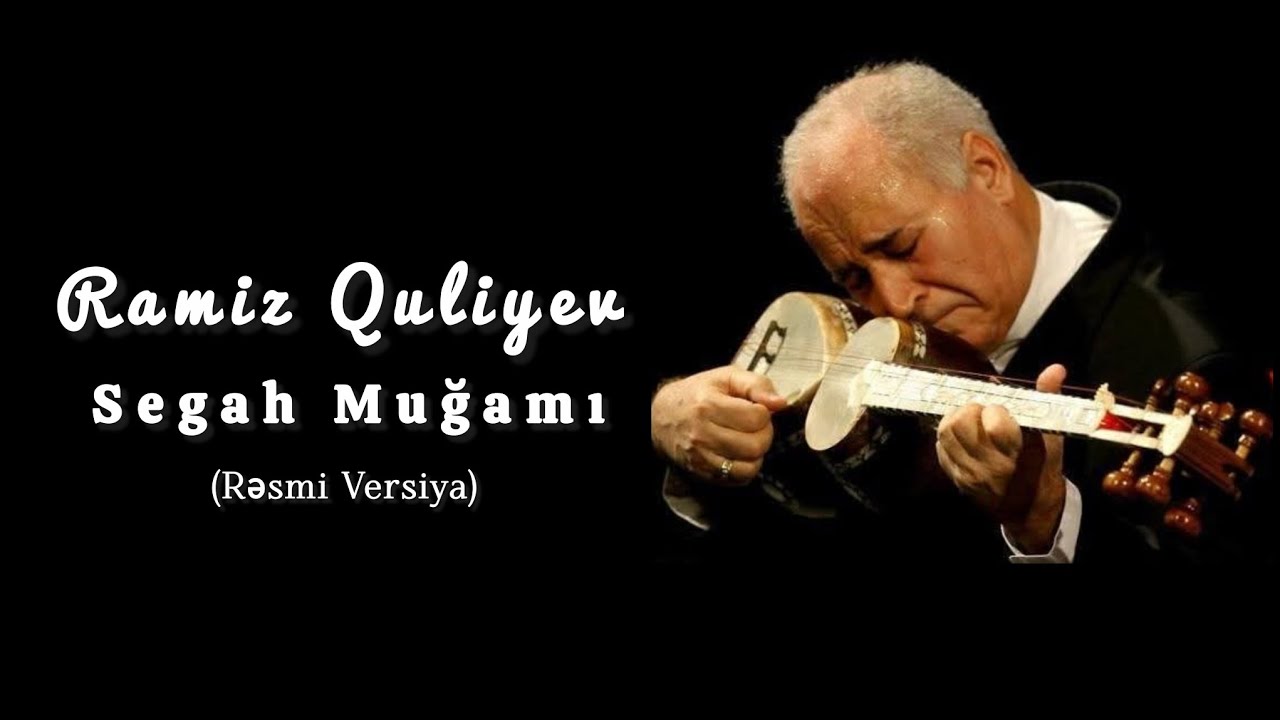 Ramiz Quliyev Segah Muğamı(Rəsmi Versiya)