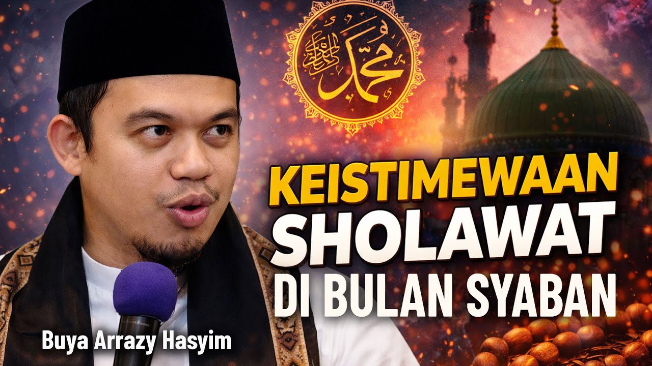 Mumpung Bulan Syaban Perbanyak Sholawat || Kajian Buya Arrazy