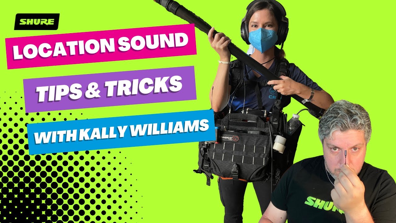 Location Sound Tips with Kally Williams | Shure