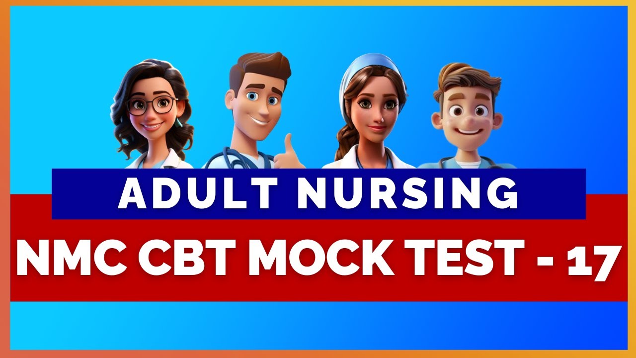 NMC CBT Adult Nursing Mock Test With Answers - 17 | MIHIRAA