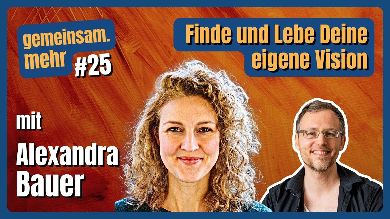 Das eigene Leben neu gestalten - mit Alexandra Bauer || Podcast~25