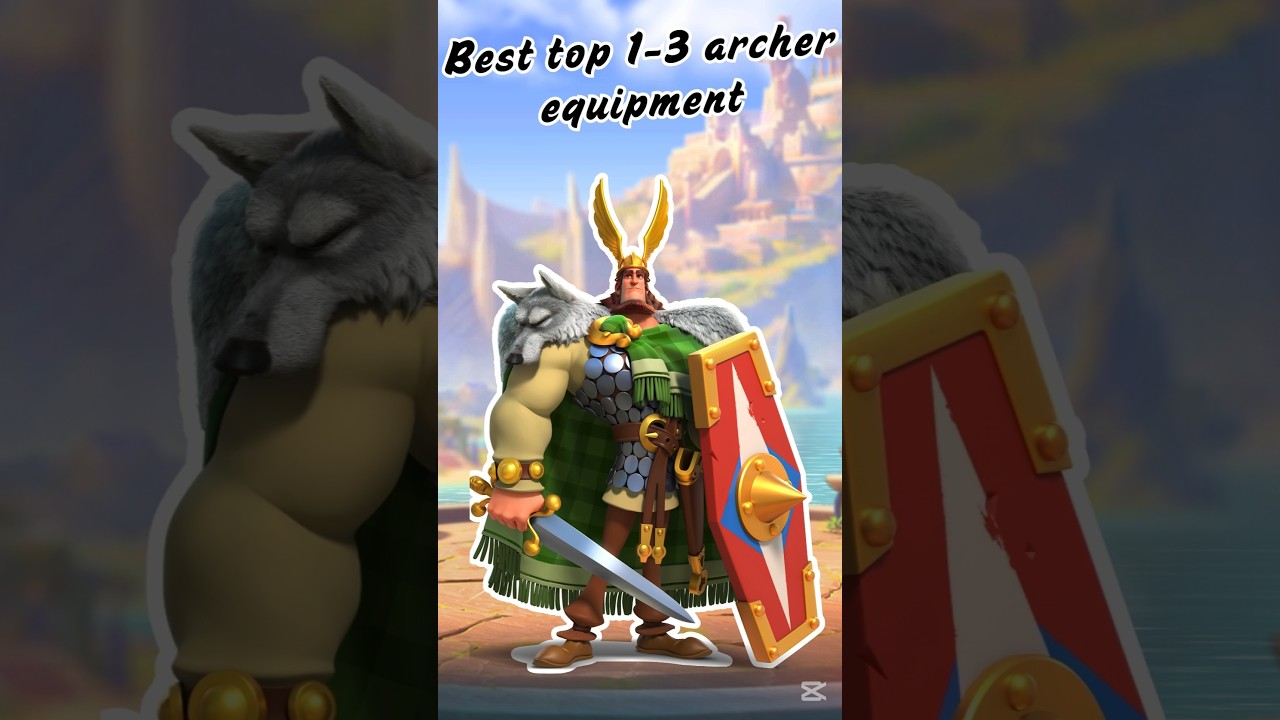 TOP 3 best archers equipment - Rise of Kingdoms