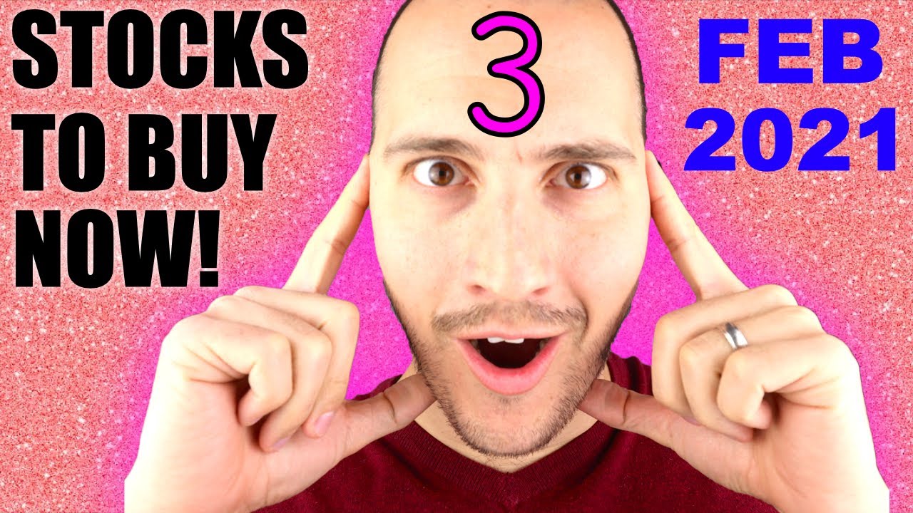 3 STOCKS IM BUYING NOW - February 2021