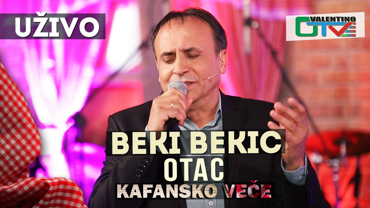 BEKI BEKIC - OTAC | 2021 | UZIVO | OTV VALENTINO
