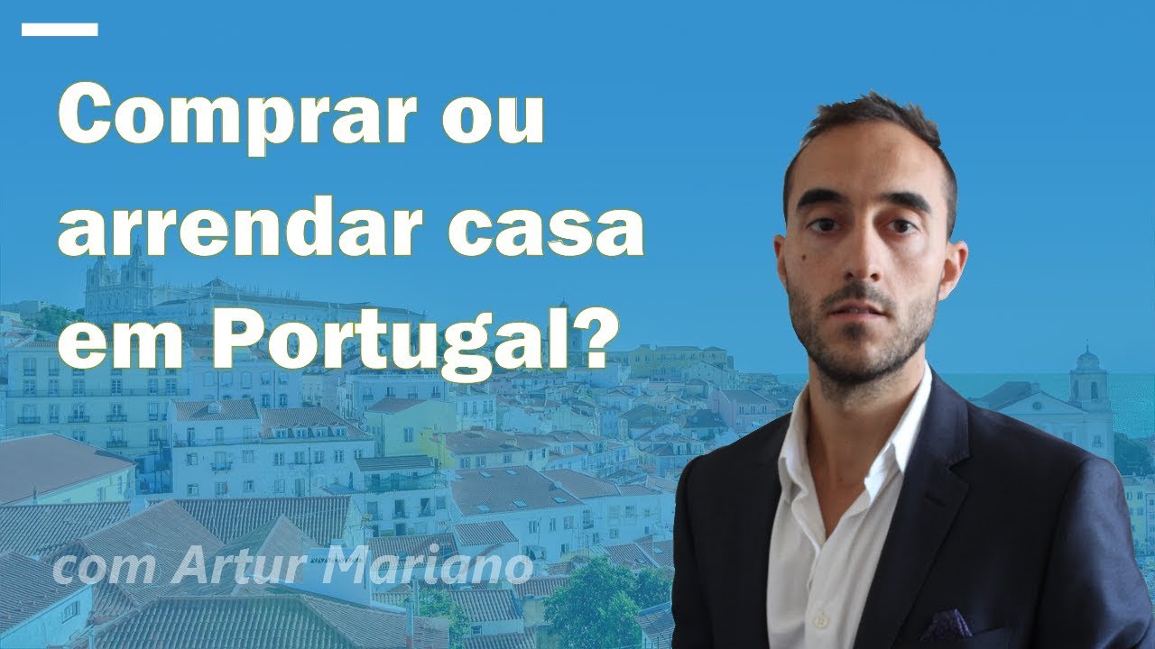 Comprar ou arrendar casa em Portugal?
