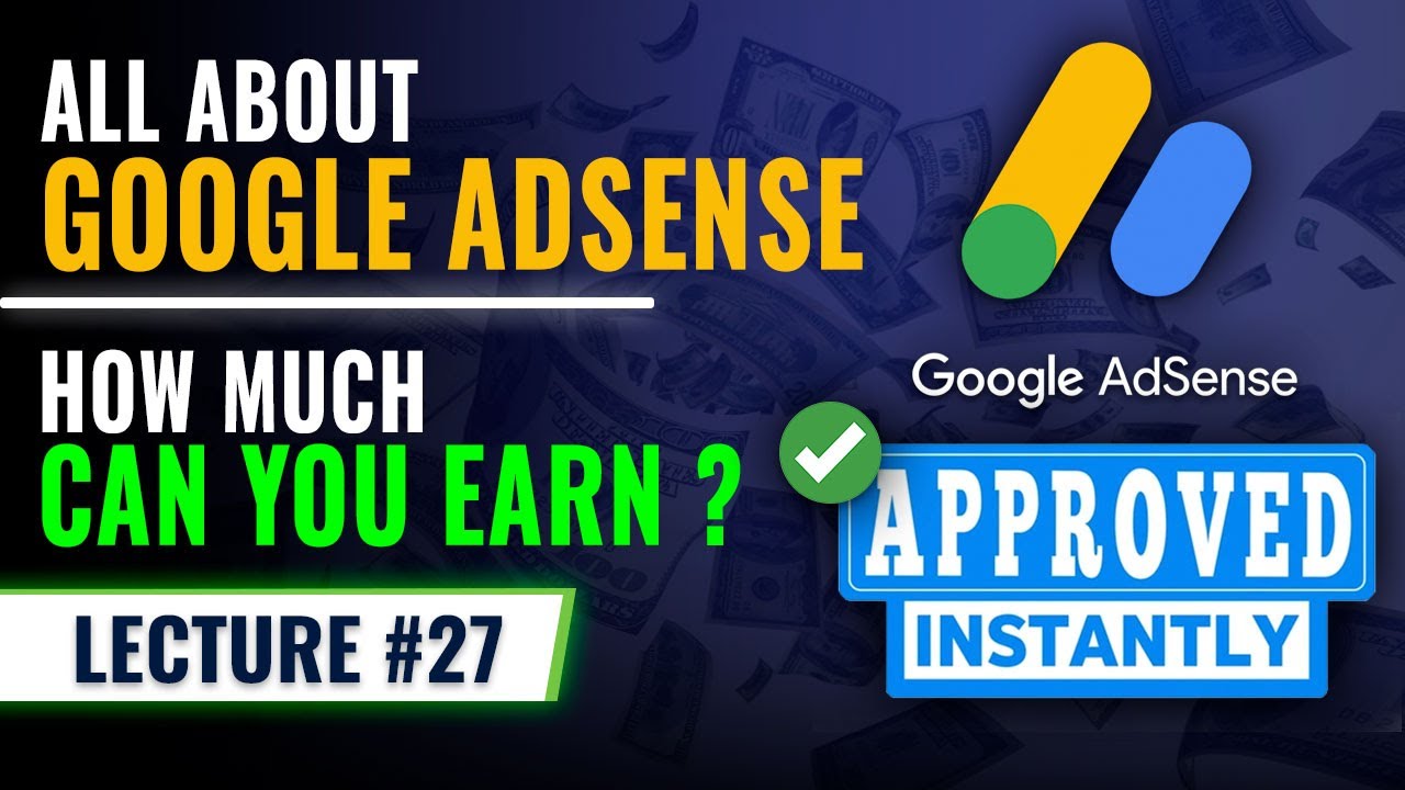 Everything About Google AdSense in ONE Video – A to Z Guide (2025) | Lecture 27 | NextAge Solutions