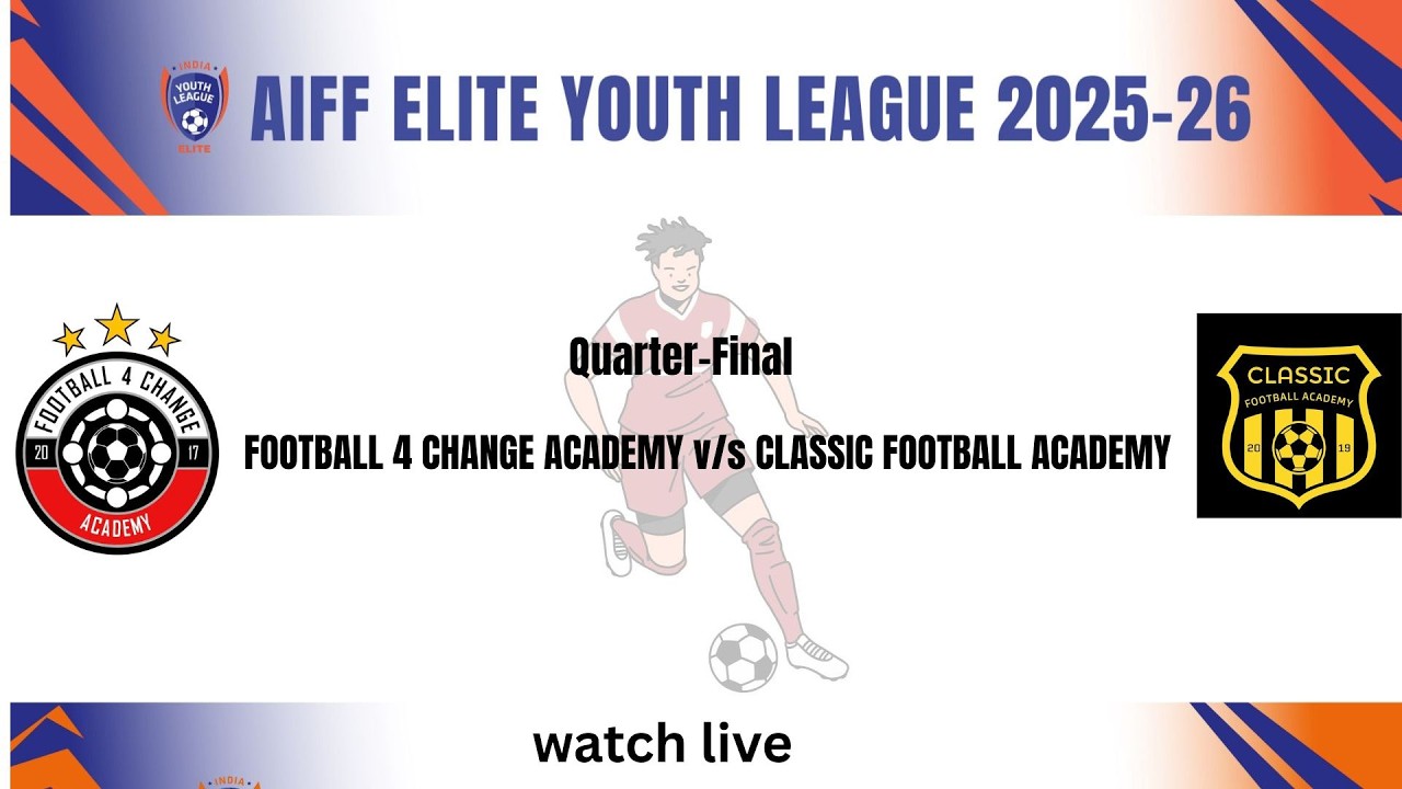 QUARTER -FINAL || FOOTBALL 4 CHANGE ACADEMY v/s CLASSIC FOOTBALL  || U-18 ELITE LEAGUE 2025-26