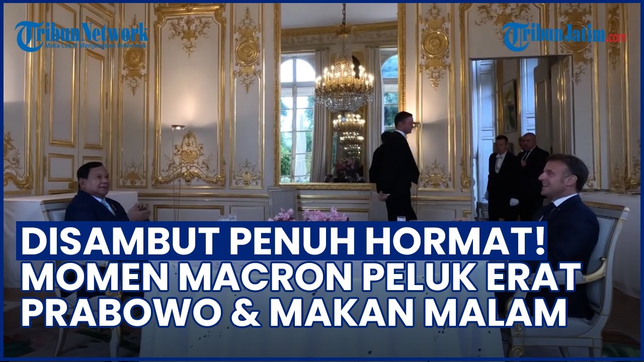 DISAMBUT PENUH HORMAT! Momen Macron Peluk Prabowo & Ucap Terima Kasih di Jamuan Resmi