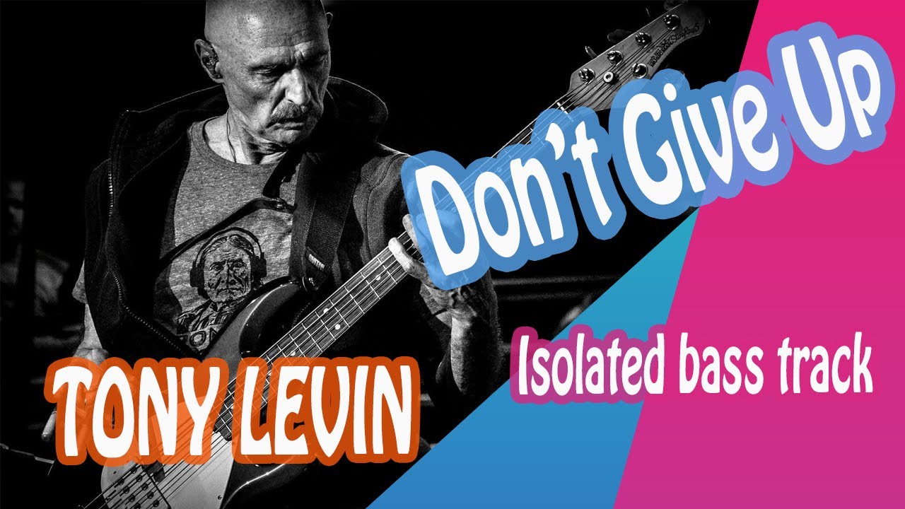 Tony Levin - Don't Give Up - isolated bass track