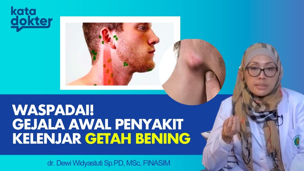 DEMAM DAN MUNCUL BENJOLAN LEHER, WASPADA PENYAKIT KELENJAR GETAH BENING! | KATA DOKTER