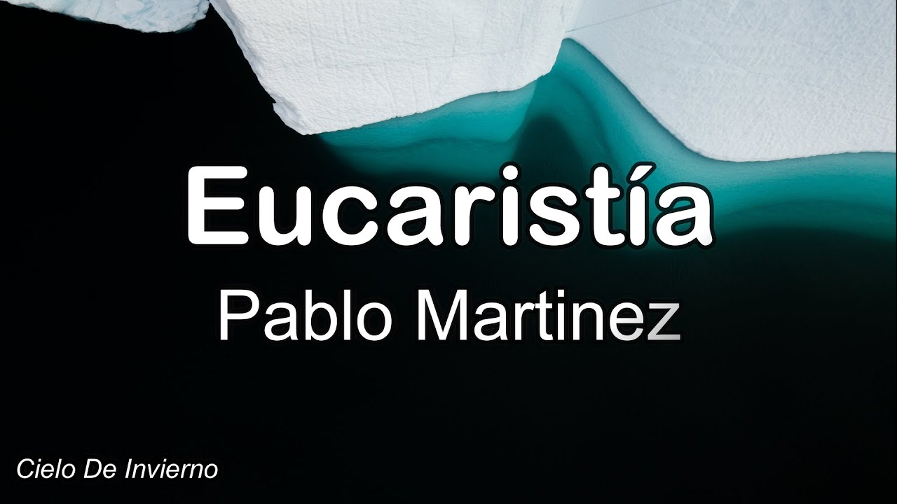 Pablo Martinez - Eucaristía (Letra)