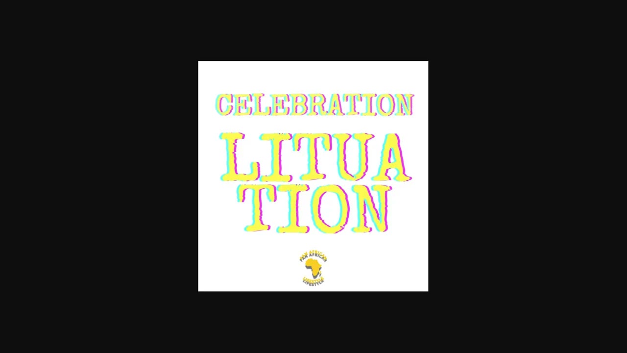 Празднование (Lituation) - Панафриканский образ жизни [АУДИО]