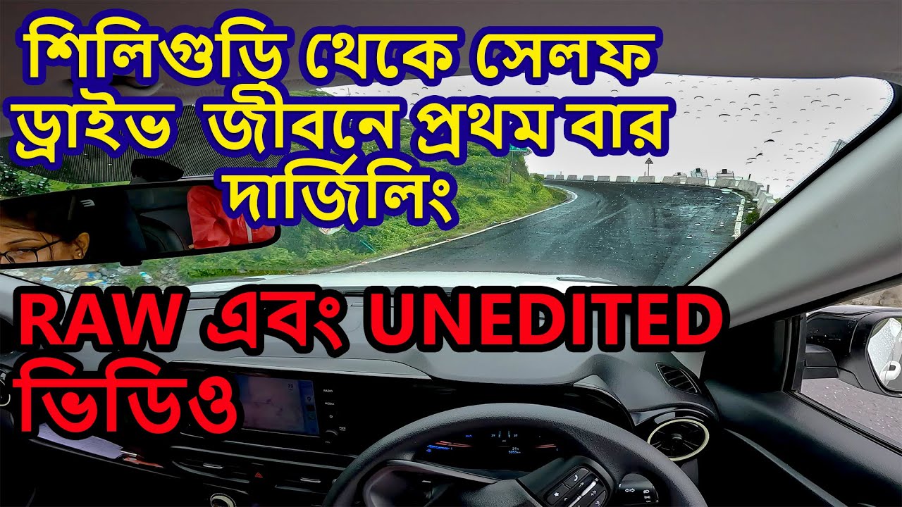 First Time Uphill Drive from Siliguri to Darjeeling  ----  RAW and UNEDITED