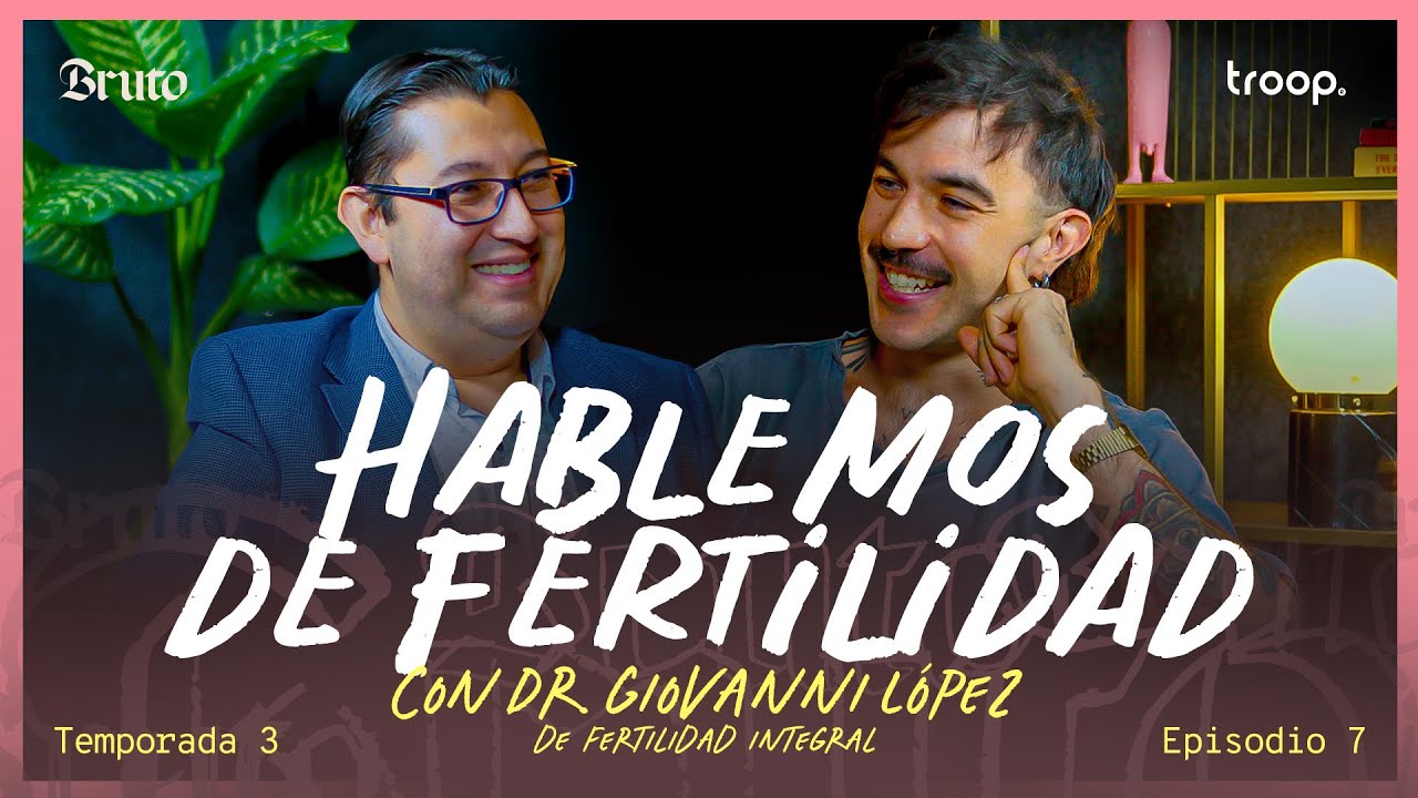 Hablemos de fertilidad, con el Dr Giovanni López de Fertilidad Integral