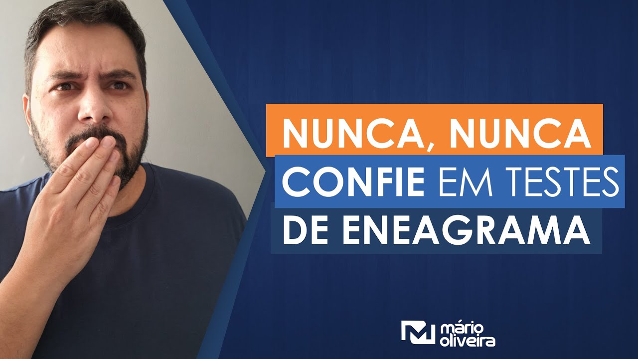 NUNCA, NUNCA CONFIE EM TESTES DE ENEAGRAMA \ M&Aacute;RIO OLIVEIRA