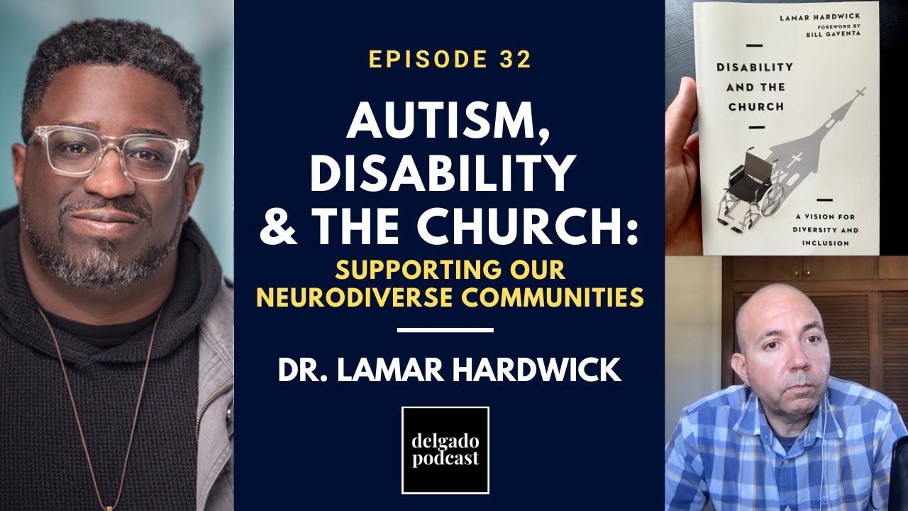 Autism, Disability & The Church: Supporting Our Neurodiverse Communities – Dr. Lamar Hardwick
