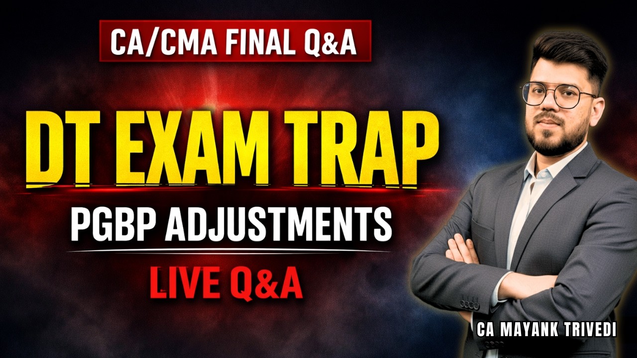 PGBP Mega Q&A | Most Expected Adjustments & Tricky Questions | CA/CMA Final DT 2026/2027 | CA Mayank