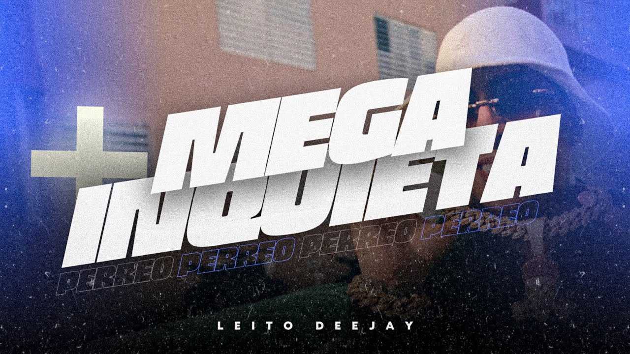 🎺 MEGA INQUIETA + PERREO 🎺 - Leito Deejay