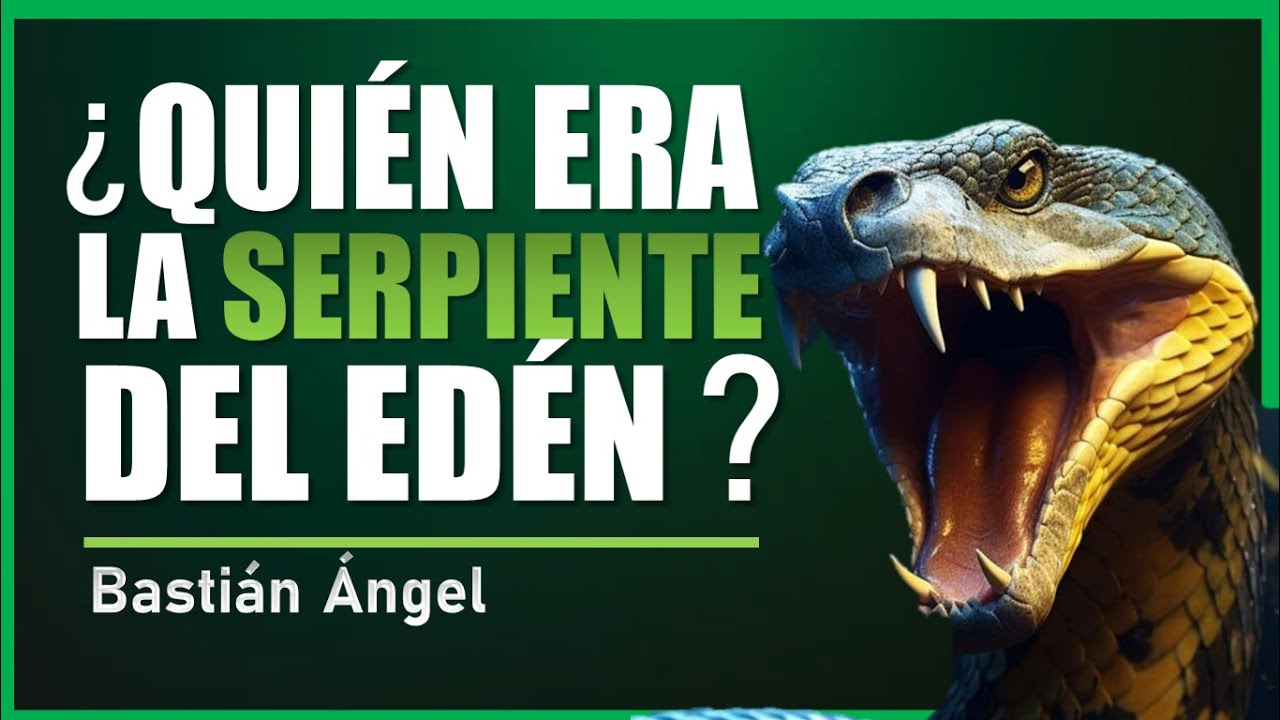 ✅ ¿Quién era la Serpiente del Edén? - Bastián Ángel