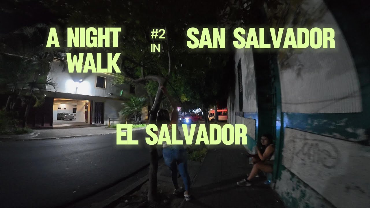 #2 A NIGHT WALK IN SAN SALVADOR