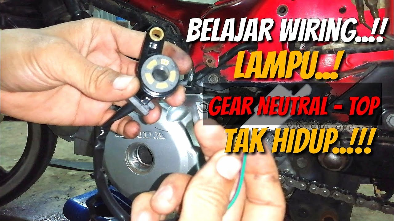 CARA WIRING LAMPU NEUTRAL DAN TOP GEAR TAK HIDUP.. !!🔥🔥Mudah Dan Senang!!