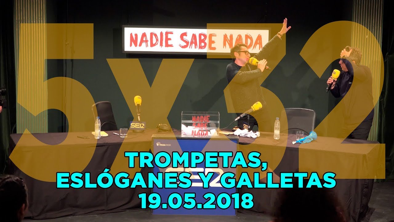 NADIE SABE NADA 5x32 | Trompetas, eslóganes y galletas