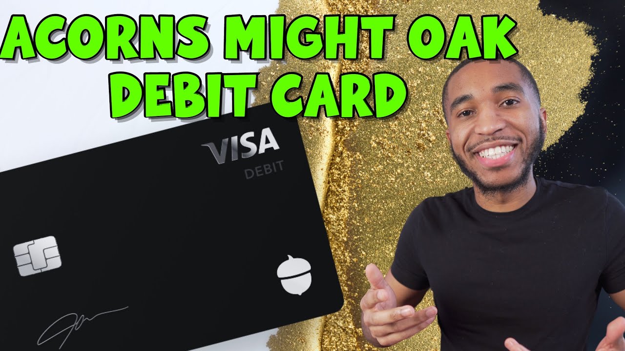 Acorns Mighty Oak Debit Card Changes Everything