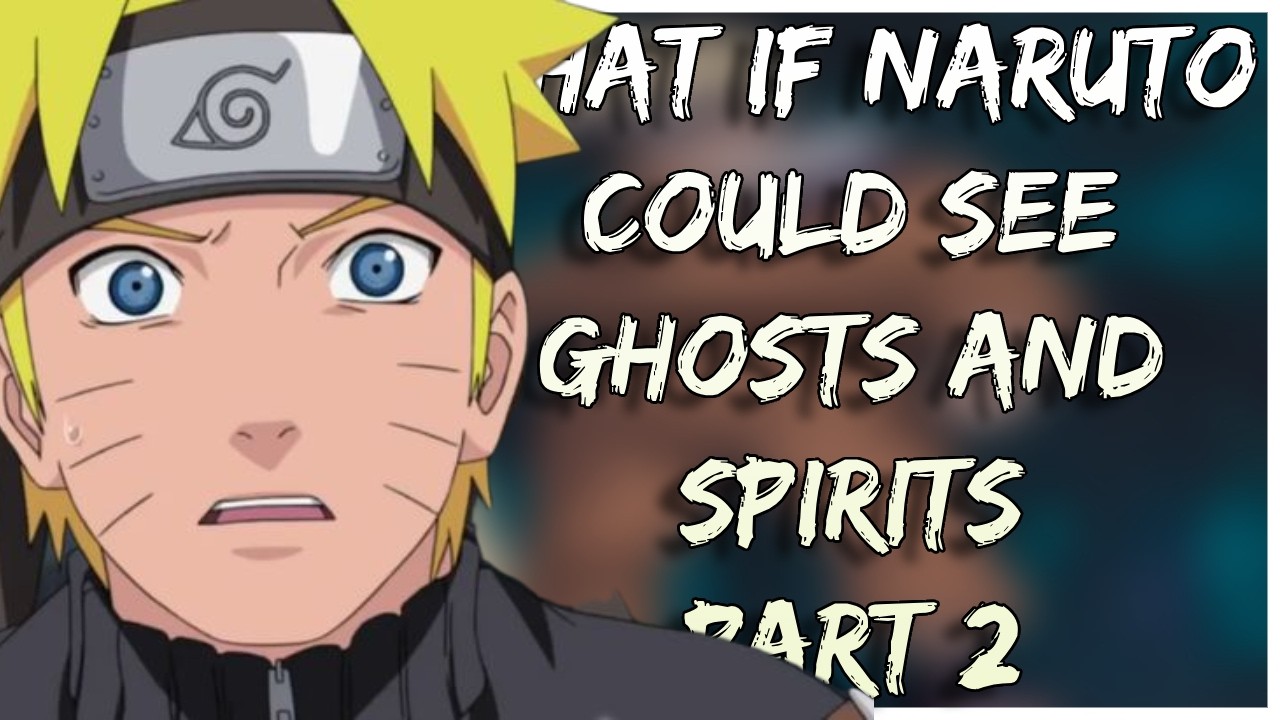 What If Naruto Could See Spirits | Part 2
