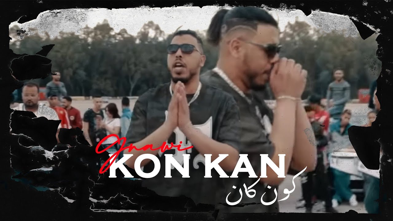 Gnawi - KON KAN | كون كان FT. DJ JIMMY-B[ OFFICIEL CLIP ]