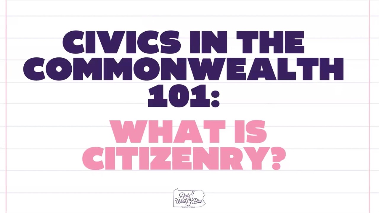 Civics 101: What is Citizenry (Red Wine & Blue PA)