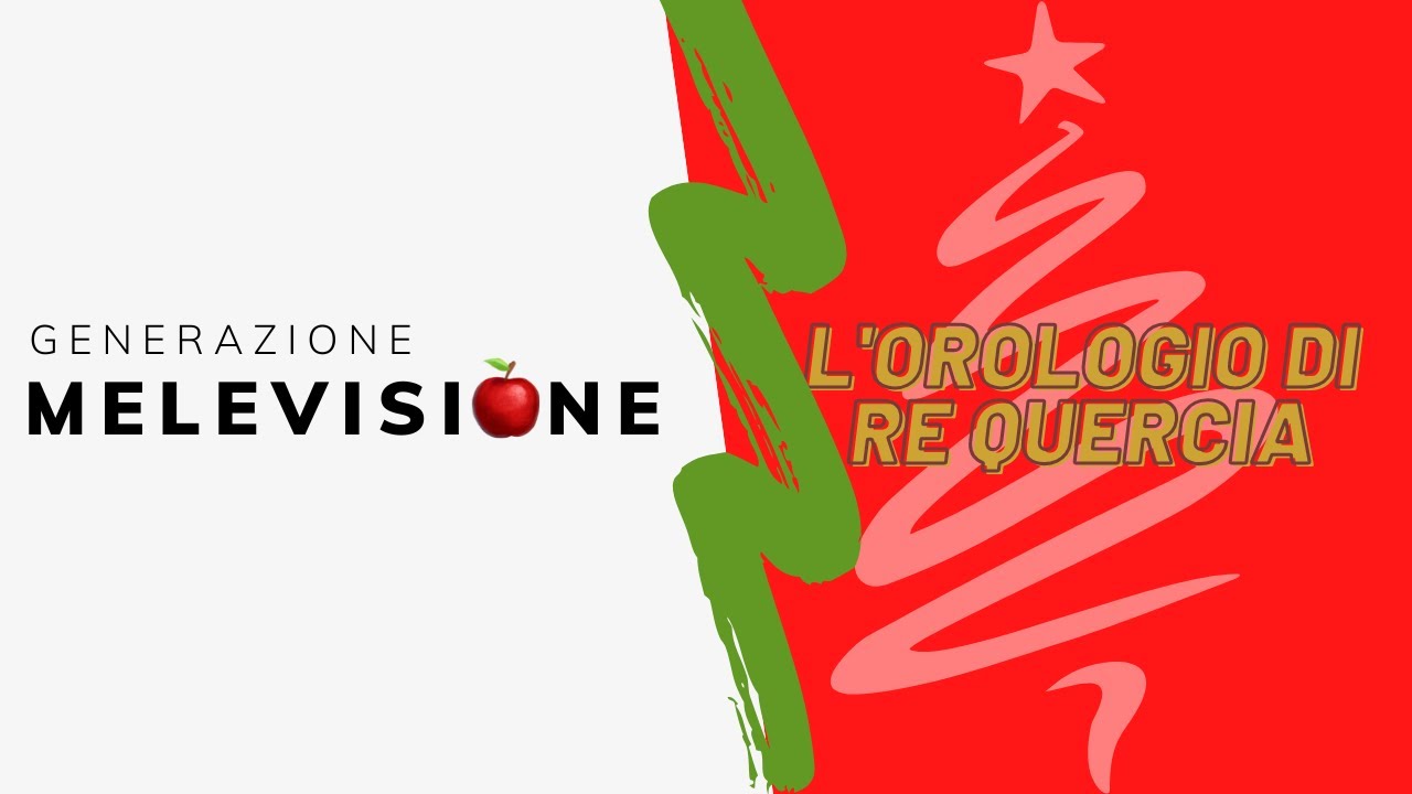 NATALE CON MELEVISIONE 🎄L'orologio di Re Quercia