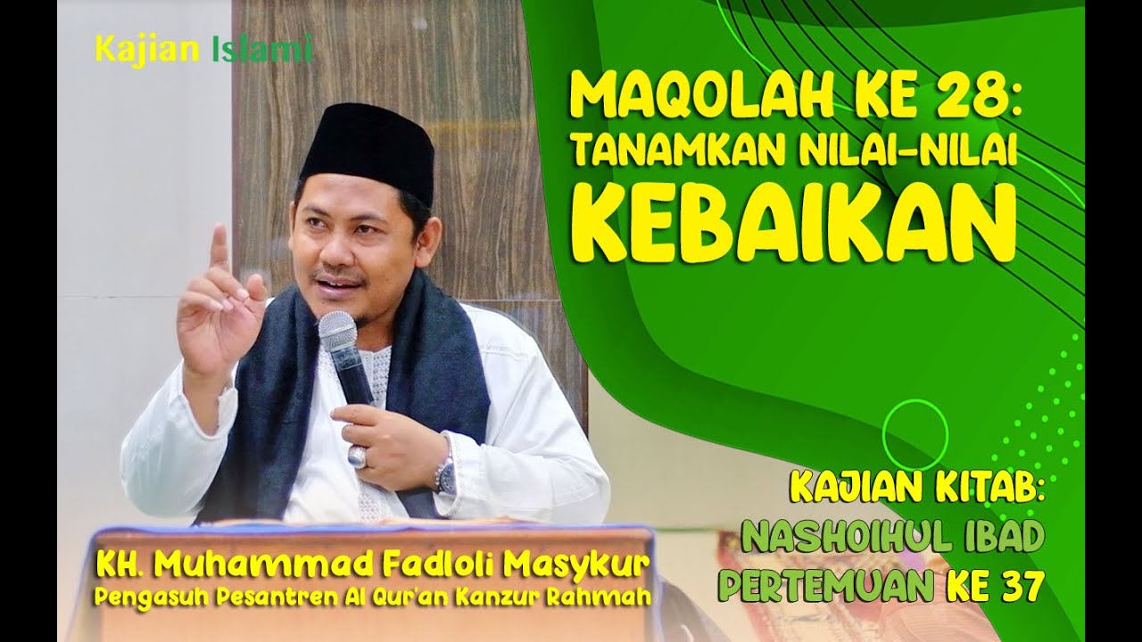 Kajian Nashoihul Ibad Maqolah ke 28_Tanamkan Nilai-Nilai Kebaikan