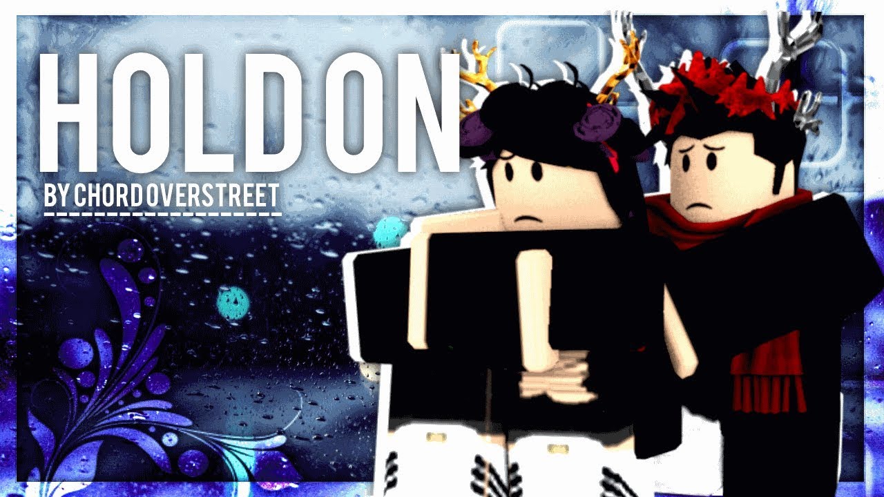 Hold on - Roblox Music Video