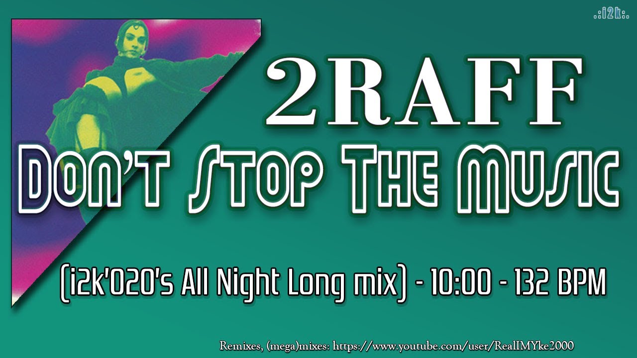 2 Raff...Don't Stop The Music (i2k'020's All Night Long mix)