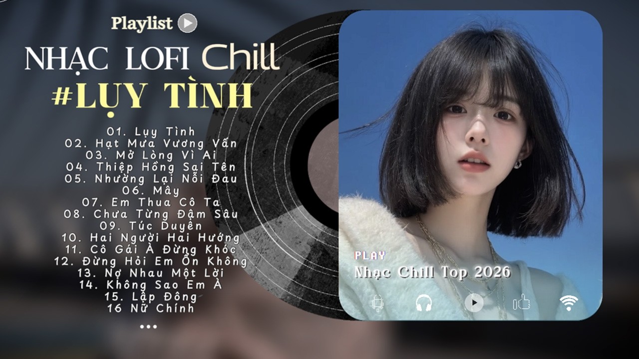 Nhạc Chill TikTok 2026 ♬ Lụy Tình - Chạnh Lòng Trong Em Lại Nhớ ♬ Nhạc Lofi Chill Top XH 2026 - Lofi