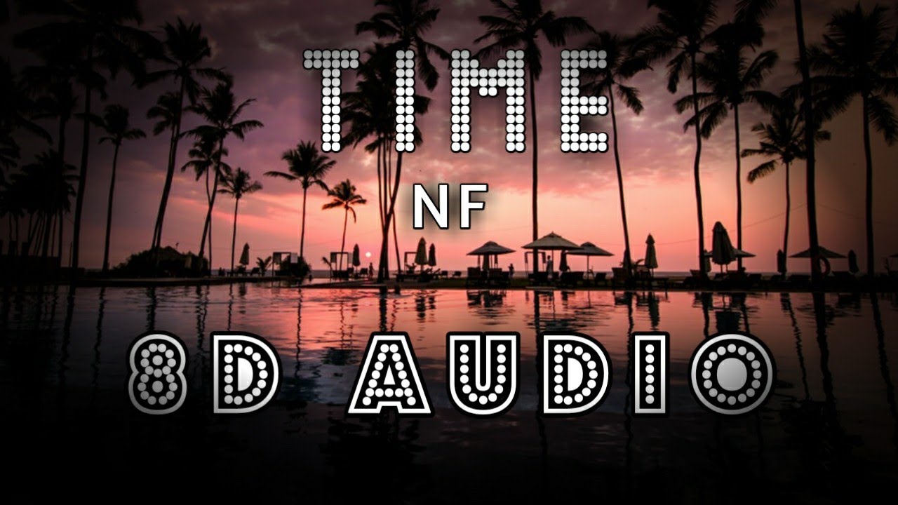 NF - Time (8D Audio)