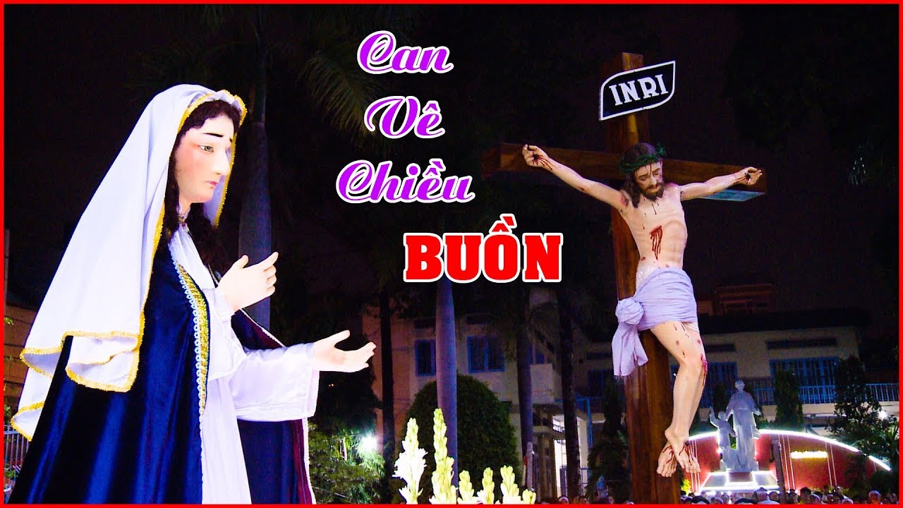 Can Vê Chiều Buồn - Gia Ân - Giáo xứ Phú Thọ Hoà - Đi đàng Thánh Giá