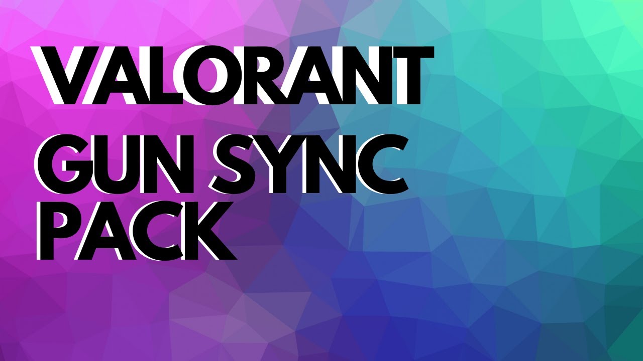 Valorant 60fps gun sync pack download