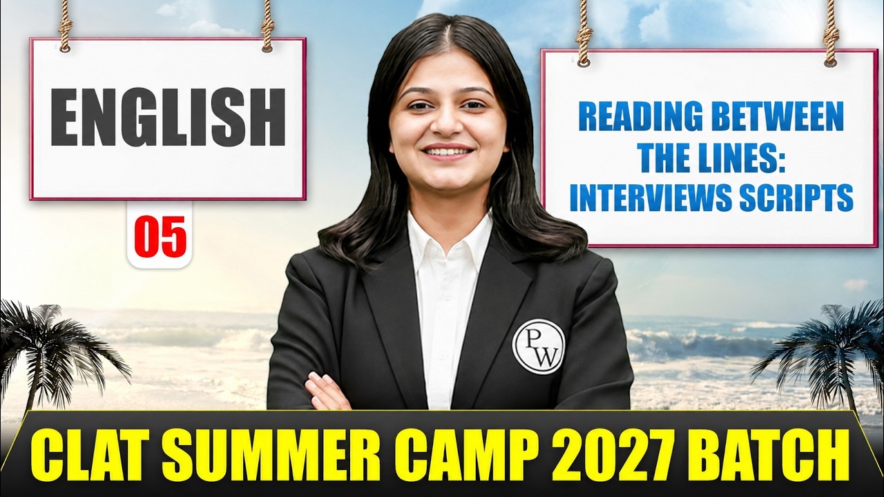 English 05 | Reading Between the Lines: Interviews Scripts | CLAT Summer Camp 2027 Batch