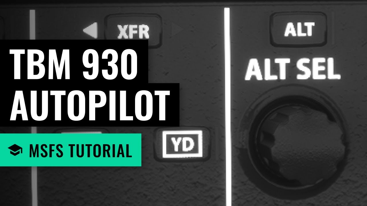 MSFS: Основы автопилота TBM 930 — Microsoft Flight Simulator