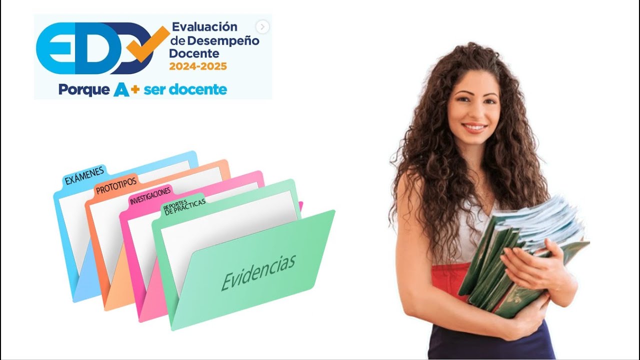 ¿Qué evidencias necesita un maestro para la Evaluación Docente 2025?