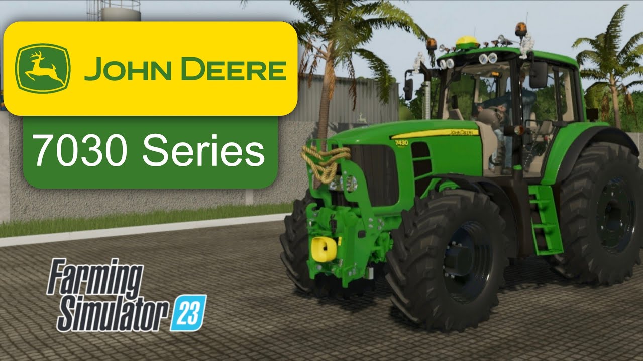 FS 23 | Mod John Deere 7030 Séries várias configurações 