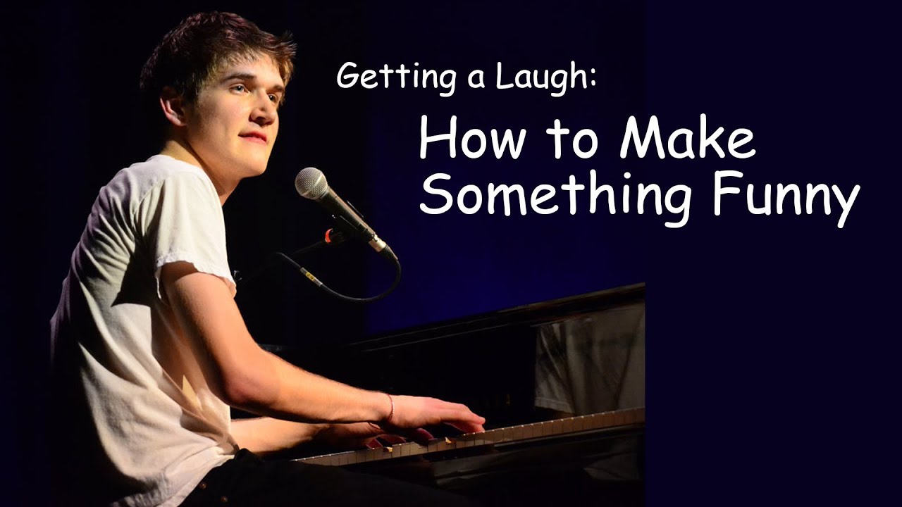 Getting a Laugh: How to Make Something Funny