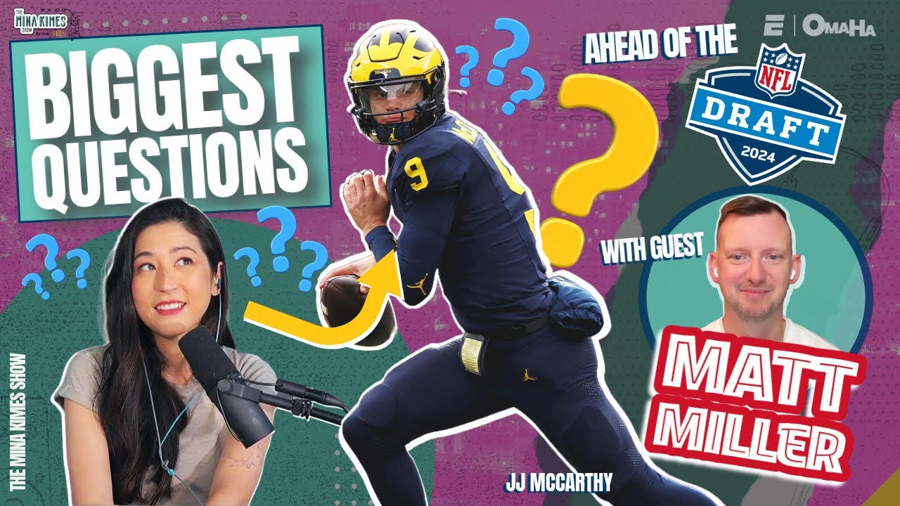 Biggest Questions Ahead of the Draft | The Mina Kimes Show